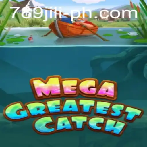 MegaGreatestCatch: Dive into an Ocean of Fun and Excitement with 789JILI